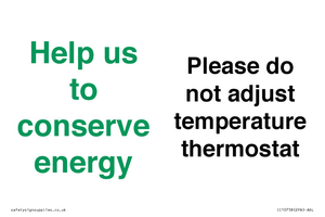 Help us to conserve energy - Please do not adjust temperature thermostat
